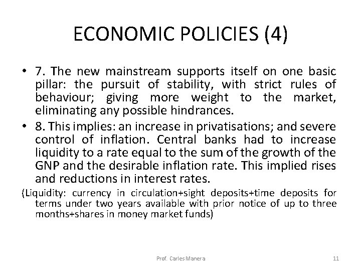 ECONOMIC POLICIES (4) • 7. The new mainstream supports itself on one basic pillar: