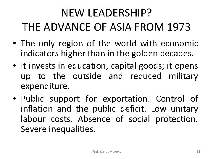 NEW LEADERSHIP? THE ADVANCE OF ASIA FROM 1973 • The only region of the