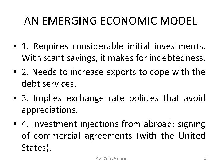 AN EMERGING ECONOMIC MODEL • 1. Requires considerable initial investments. With scant savings, it