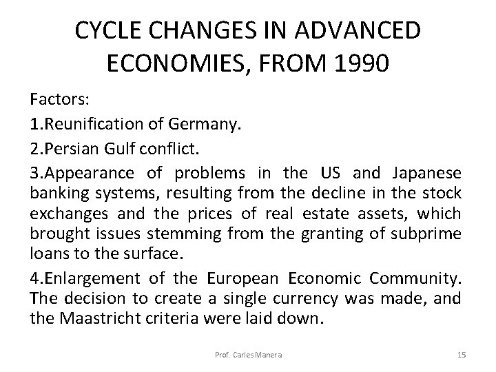 CYCLE CHANGES IN ADVANCED ECONOMIES, FROM 1990 Factors: 1. Reunification of Germany. 2. Persian