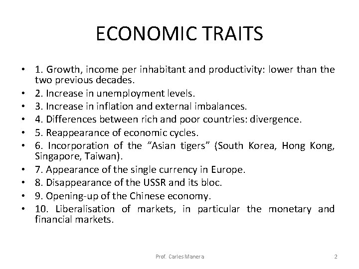 ECONOMIC TRAITS • 1. Growth, income per inhabitant and productivity: lower than the two