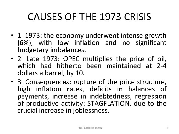 CAUSES OF THE 1973 CRISIS • 1. 1973: the economy underwent intense growth (6%),