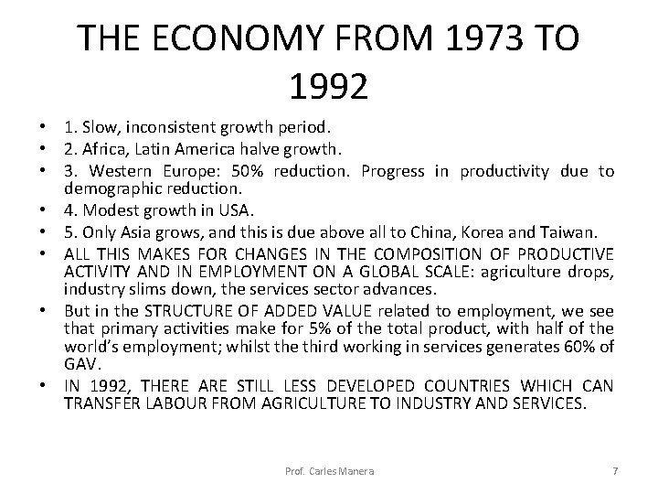 THE ECONOMY FROM 1973 TO 1992 • 1. Slow, inconsistent growth period. • 2.