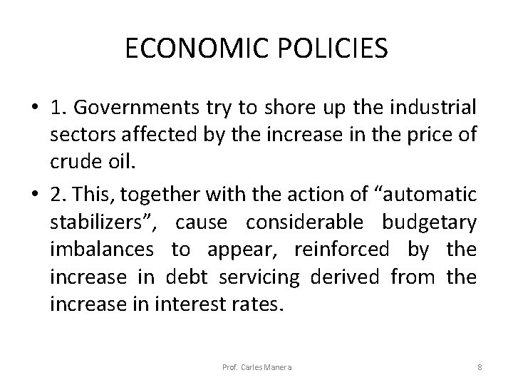 ECONOMIC POLICIES • 1. Governments try to shore up the industrial sectors affected by