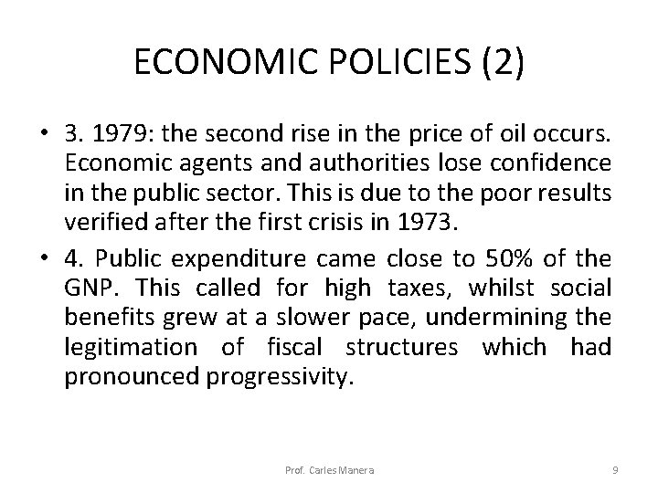 ECONOMIC POLICIES (2) • 3. 1979: the second rise in the price of oil