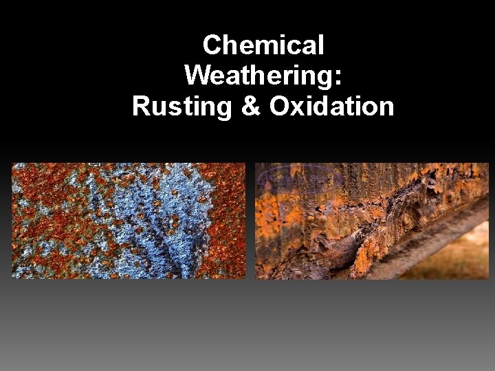 Chemical Weathering: Rusting & Oxidation 