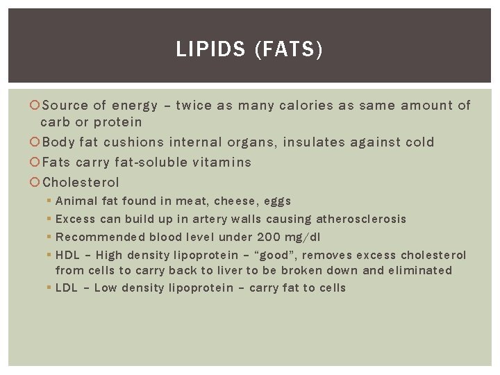 LIPIDS (FATS) Source of energy – twice as many calories as same amount of