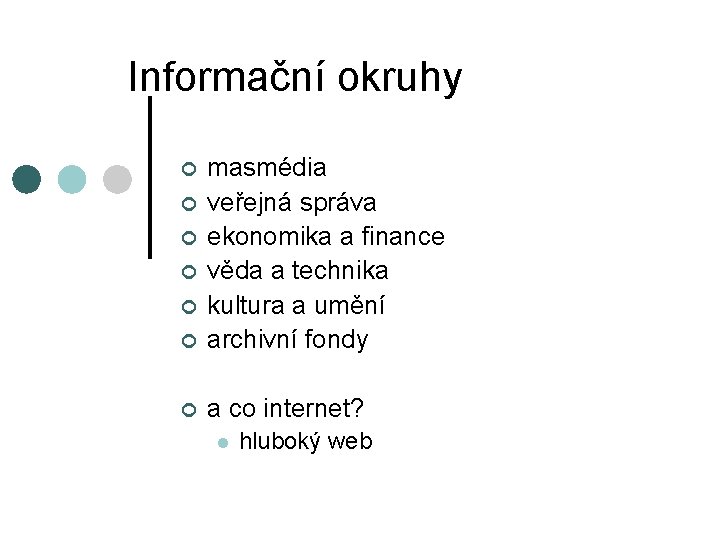 Informační okruhy ¢ masmédia veřejná správa ekonomika a finance věda a technika kultura a