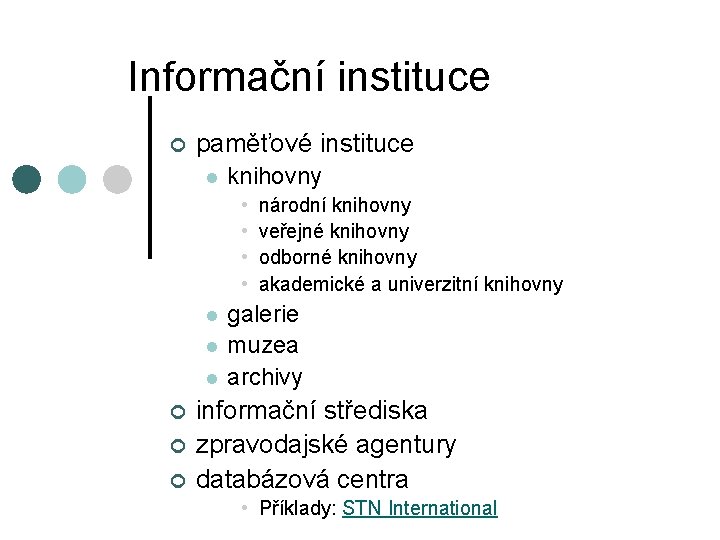 Informační instituce ¢ paměťové instituce l knihovny • • l l l ¢ ¢