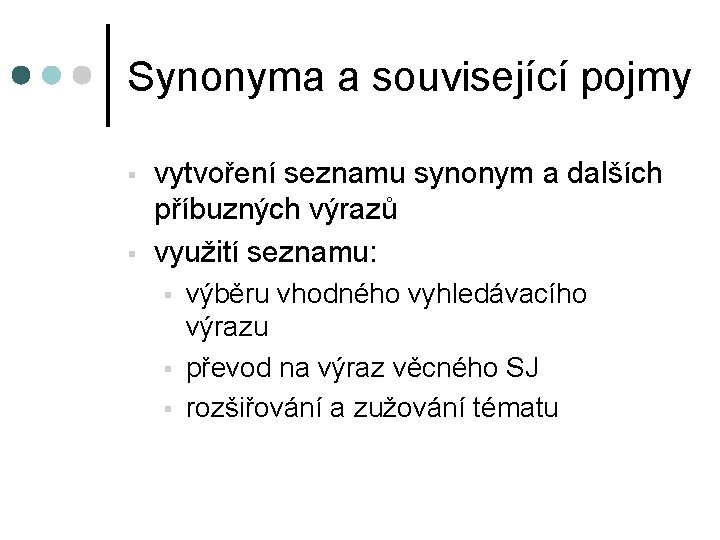 Synonyma a související pojmy § § vytvoření seznamu synonym a dalších příbuzných výrazů využití