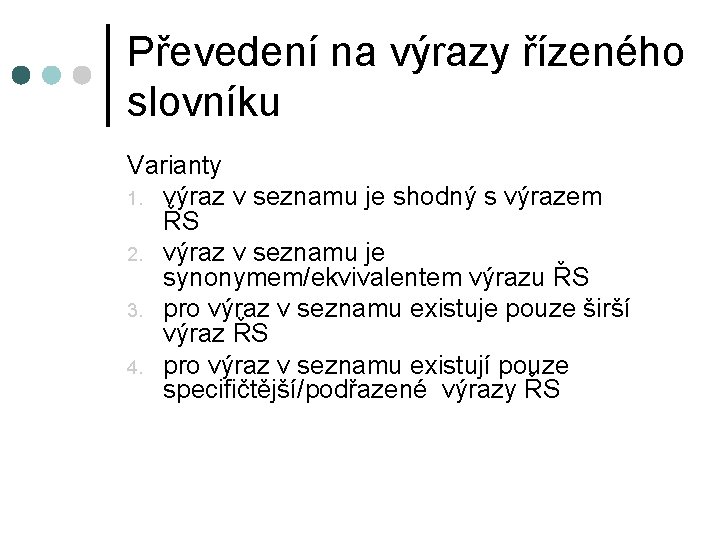 Převedení na výrazy řízeného slovníku Varianty 1. výraz v seznamu je shodný s výrazem