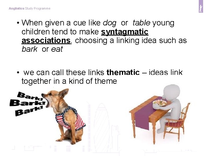 Anglistics Study Programme • When given a cue like dog or table young children