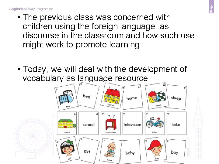 Anglistics Study Programme • The previous class was concerned with children using the foreign
