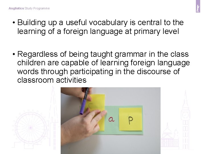 Anglistics Study Programme • Building up a useful vocabulary is central to the learning
