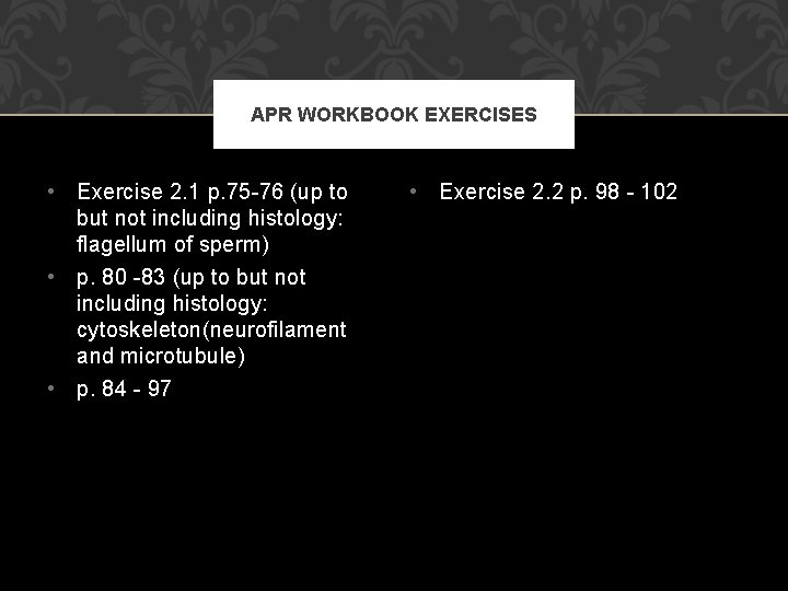APR WORKBOOK EXERCISES • Exercise 2. 1 p. 75 -76 (up to but not