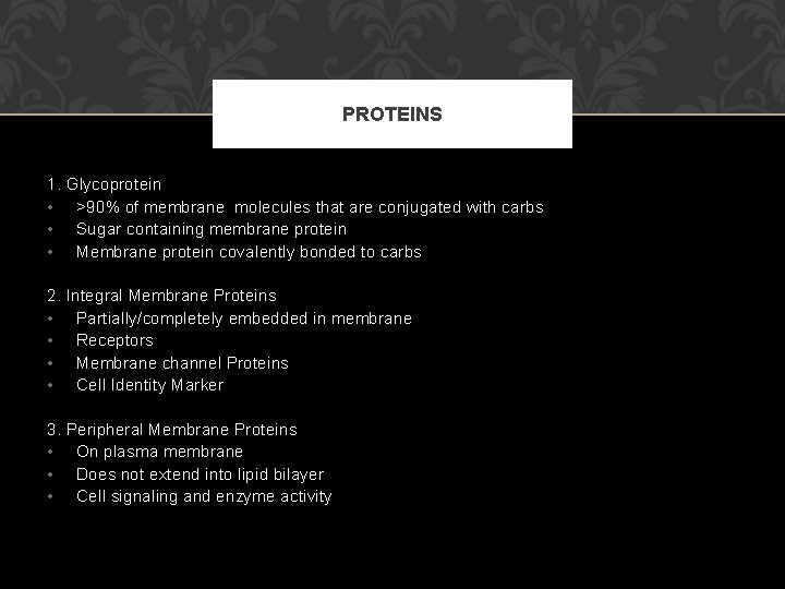 PROTEINS 1. • • • Glycoprotein >90% of membrane molecules that are conjugated with