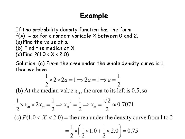 Example If the probability density function has the form f(x) = ax for a