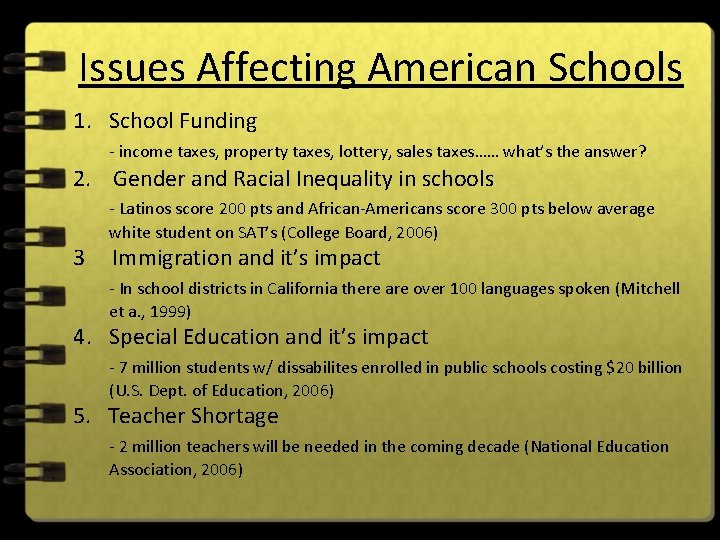 Issues Affecting American Schools 1. School Funding - income taxes, property taxes, lottery, sales