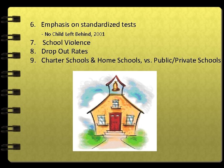 6. Emphasis on standardized tests - No Child Left Behind, 2001 7. School Violence