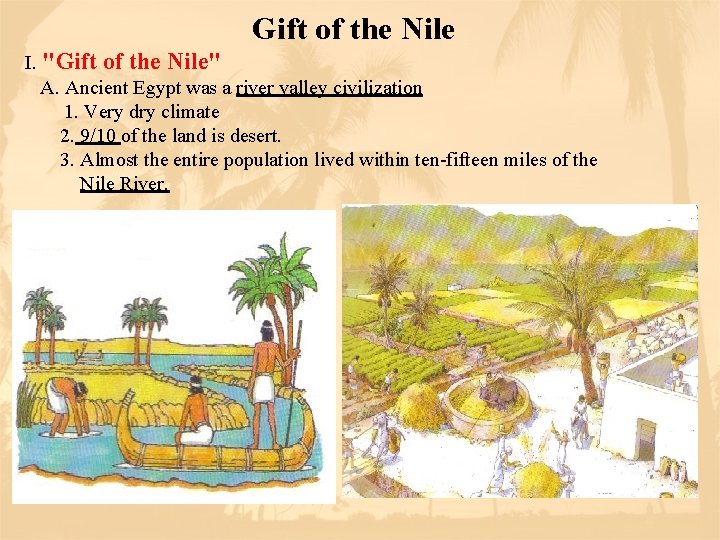 Gift of the Nile I. "Gift of the Nile" A. Ancient Egypt was a