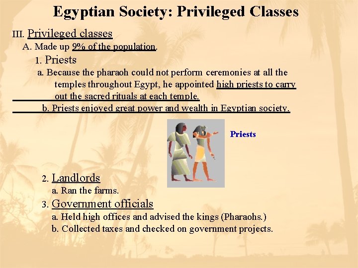 Egyptian Society: Privileged Classes III. Privileged classes A. Made up 9% of the population.