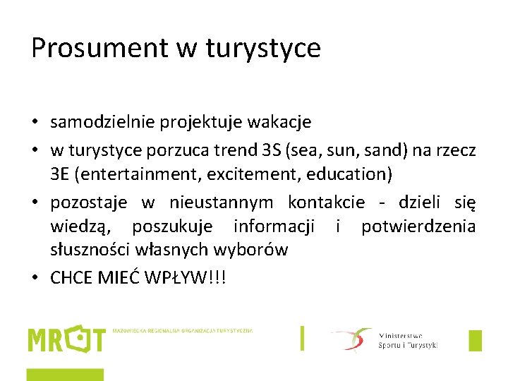 Prosument w turystyce • samodzielnie projektuje wakacje • w turystyce porzuca trend 3 S