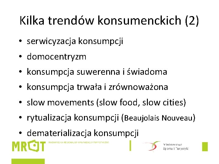 Kilka trendów konsumenckich (2) • serwicyzacja konsumpcji • domocentryzm • konsumpcja suwerenna i świadoma