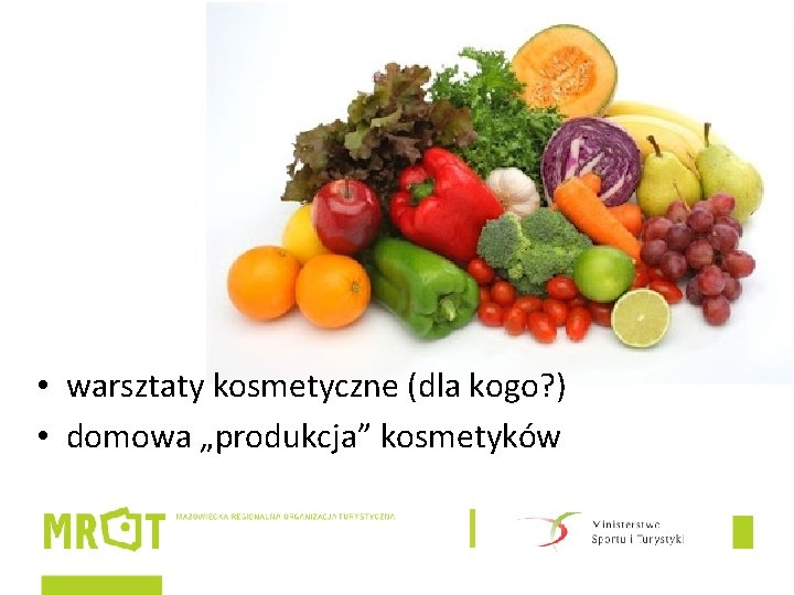  • warsztaty kosmetyczne (dla kogo? ) • domowa „produkcja” kosmetyków 