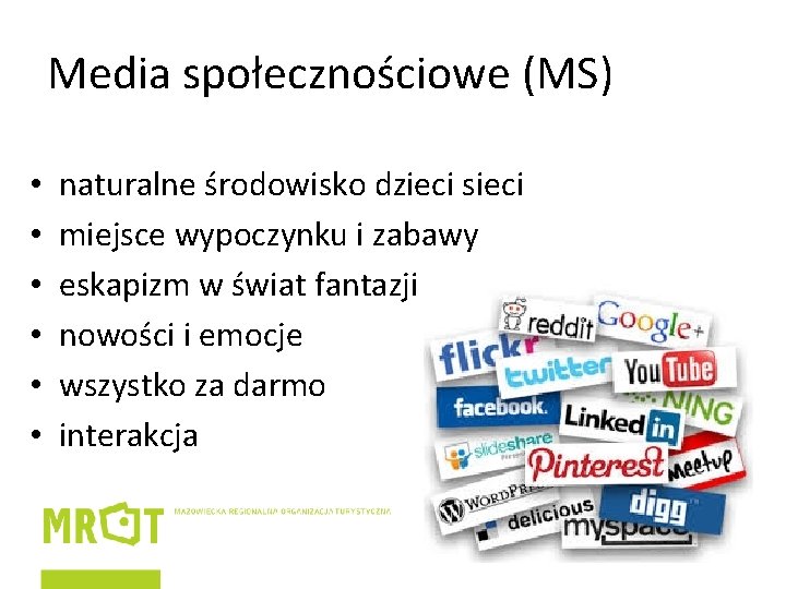 Media społecznościowe (MS) • • • naturalne środowisko dzieci sieci miejsce wypoczynku i zabawy