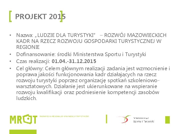 PROJEKT 2015 • Nazwa: „LUDZIE DLA TURYSTYKI” – ROZWÓJ MAZOWIECKICH KADR NA RZECZ ROZWOJU