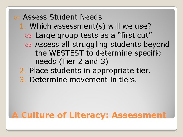 Assess Student Needs 1. Which assessment(s) will we use? Large group tests as a