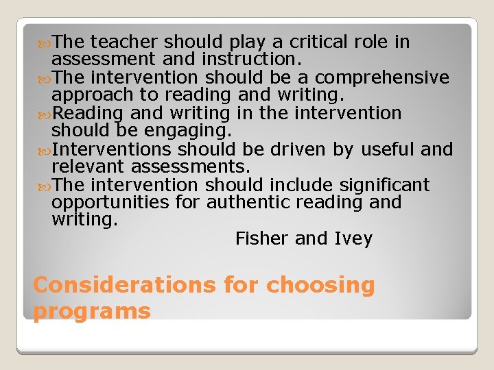  The teacher should play a critical role in assessment and instruction. The intervention