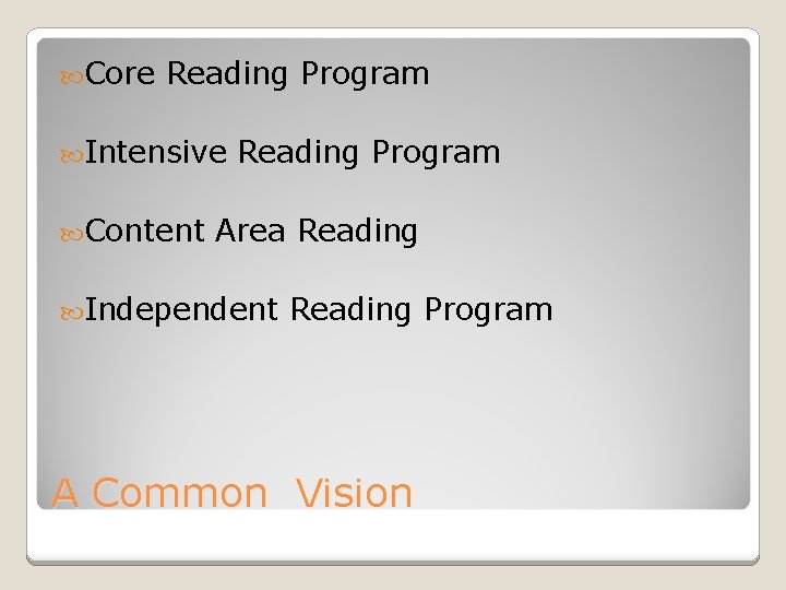  Core Reading Program Intensive Content Reading Program Area Reading Independent Reading Program A