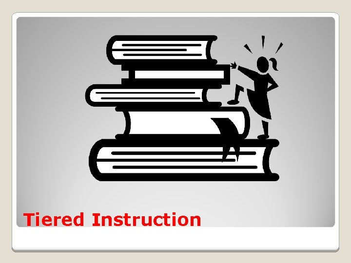 Tiered Instruction 