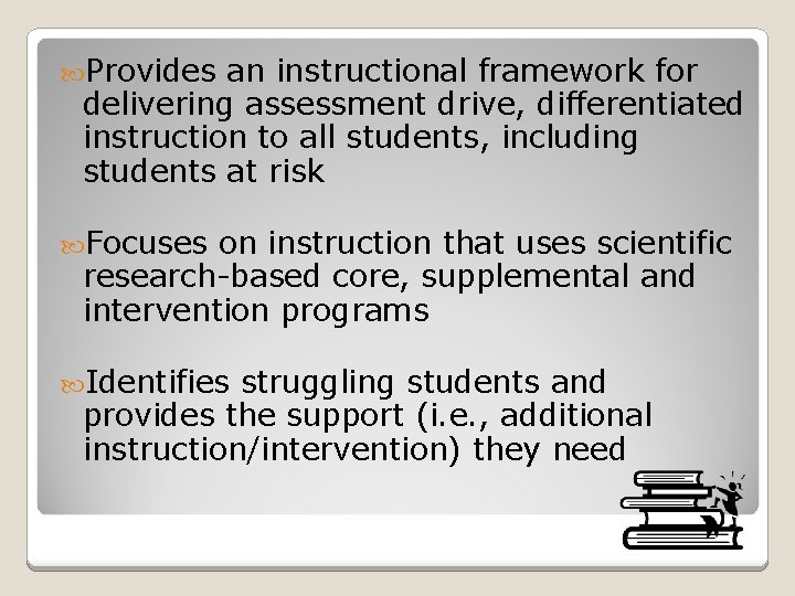  Provides an instructional framework for delivering assessment drive, differentiated instruction to all students,