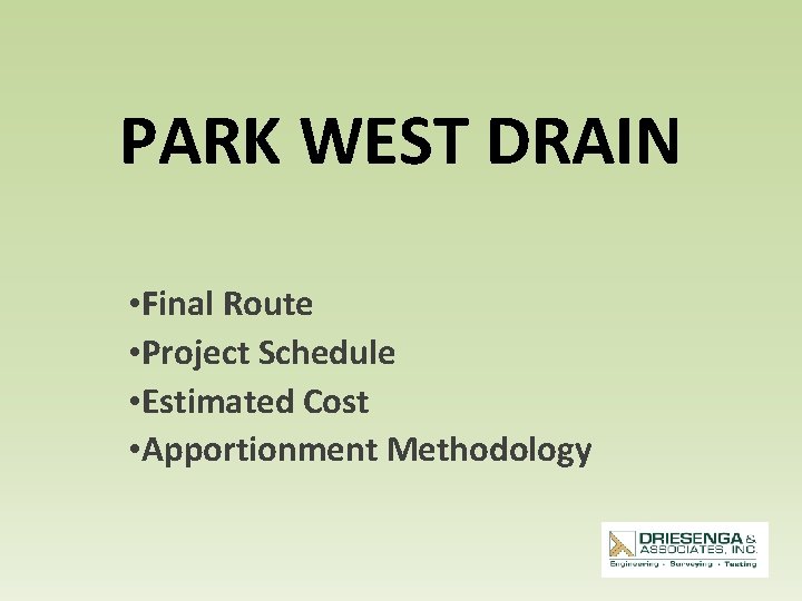 PARK WEST DRAIN • Final Route • Project Schedule • Estimated Cost • Apportionment