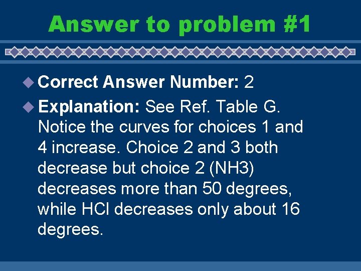 Answer to problem #1 u Correct Answer Number: 2 u Explanation: See Ref. Table