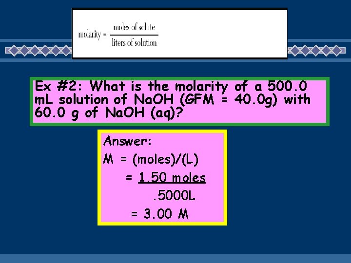 Ex #2: What is the molarity of a 500. 0 m. L solution of