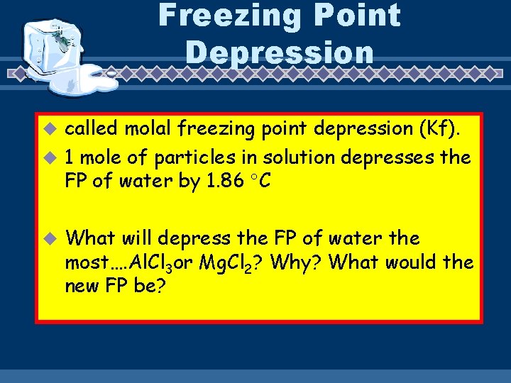 Freezing Point Depression called molal freezing point depression (Kf). u 1 mole of particles