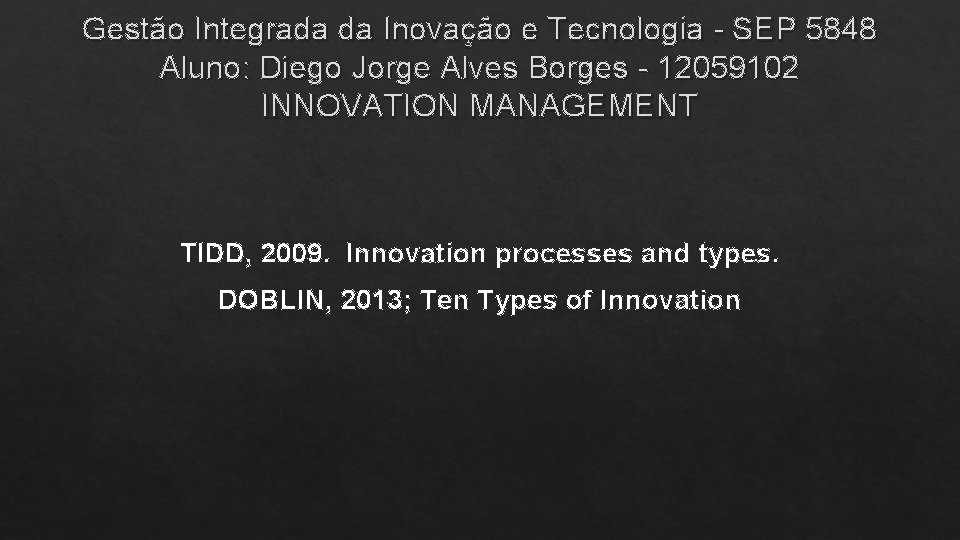 Gestão Integrada da Inovação e Tecnologia - SEP 5848 Aluno: Diego Jorge Alves Borges