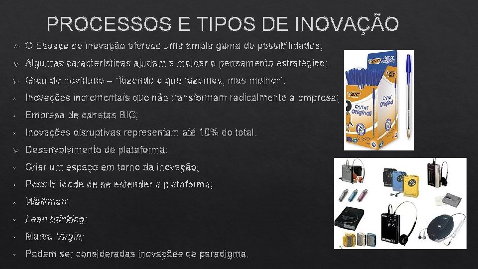 PROCESSOS E TIPOS DE INOVAÇÃO O Espaço de inovação oferece uma ampla gama de