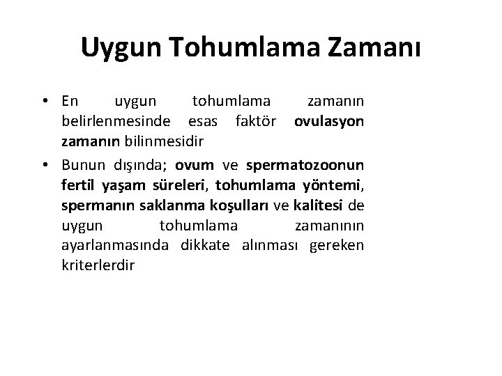 Uygun Tohumlama Zamanı • En uygun tohumlama zamanın belirlenmesinde esas faktör ovulasyon zamanın bilinmesidir