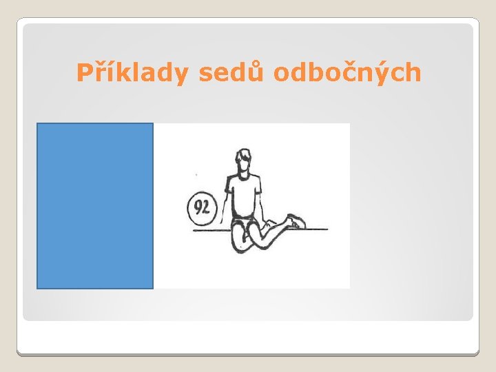 Příklady sedů odbočných 