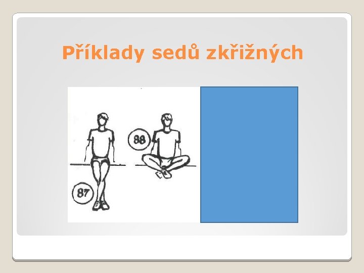 Příklady sedů zkřižných 