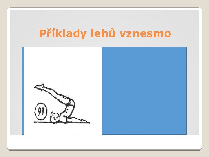 Příklady lehů vznesmo 