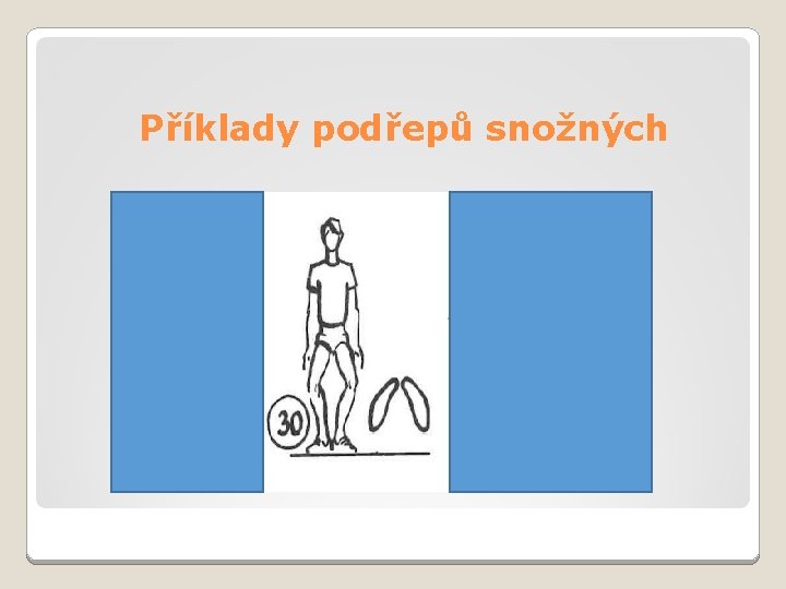 Příklady podřepů snožných 