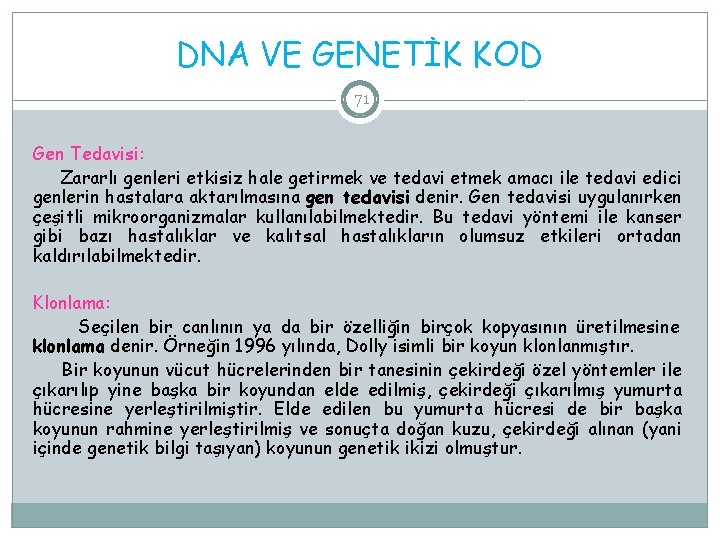 DNA VE GENETİK KOD 71 Gen Tedavisi: Zararlı genleri etkisiz hale getirmek ve tedavi