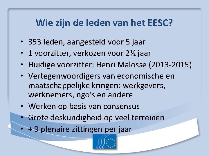 Wie zijn de leden van het EESC? 353 leden, aangesteld voor 5 jaar 1
