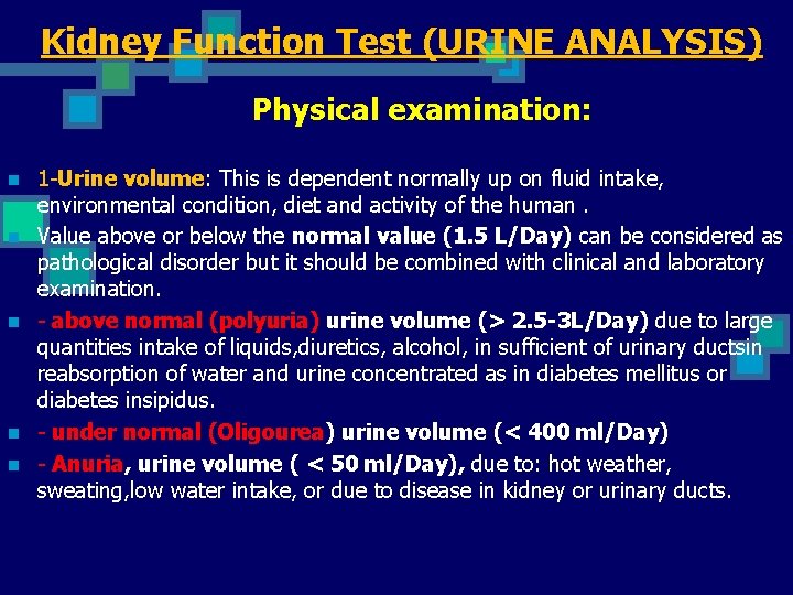 Kidney Function Test (URINE ANALYSIS) Physical examination: n n n 1 -Urine volume: This