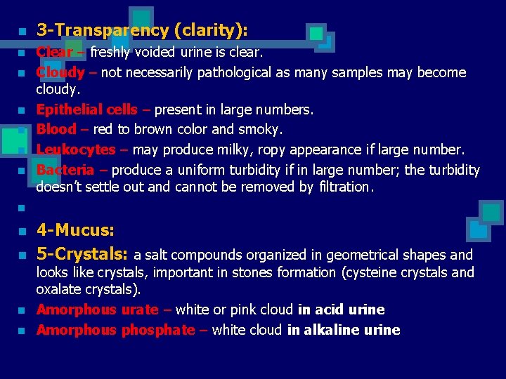 n 3 -Transparency (clarity): n Clear – freshly voided urine is clear. Cloudy –